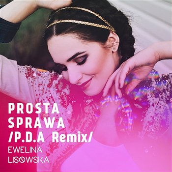 Prosta Sprawa - Ewelina Lisowska