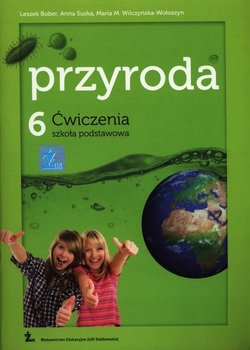 Przyroda 6. Ćwiczenia. Szkoła podstawowa - Bober Leszek, Suska Anna, Wilczyńska-Wołoszyn Maria M.