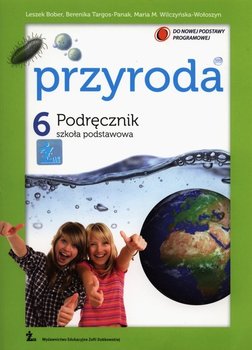 Przyroda 6. Podręcznik. Szkoła podstawowa - Targos-Panak Berenika, Wilczyńska-Wołoszyn Maria M., Bober Leszek