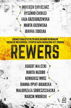Rewers - Chmielarz Wojciech, Ćwirlej Ryszard, Grzegorzewska Gaja, Guzowska Marta, Jodełka Joanna, Mizuro Marta, Mróz Remigiusz, Opiat-Bojarska Joanna, Sobieszczańska Małgorzata, Wroński Marcin