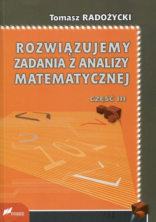 Rozwiązujemy zadania z analizy matematycznej Część 3 Radożycki