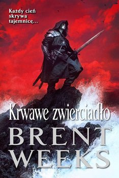 Saga Powiernika Światła. Tom 4. Krwawe zwierciadło - Weeks Brent