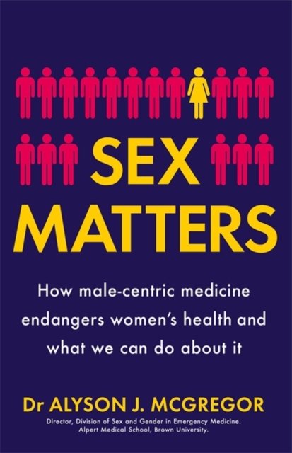 Sex Matters How Male Centric Medicine Endangers Womens Health And What