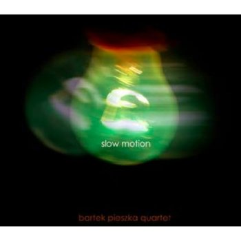 Slow Motion - Bartek Pieszka Quartet
