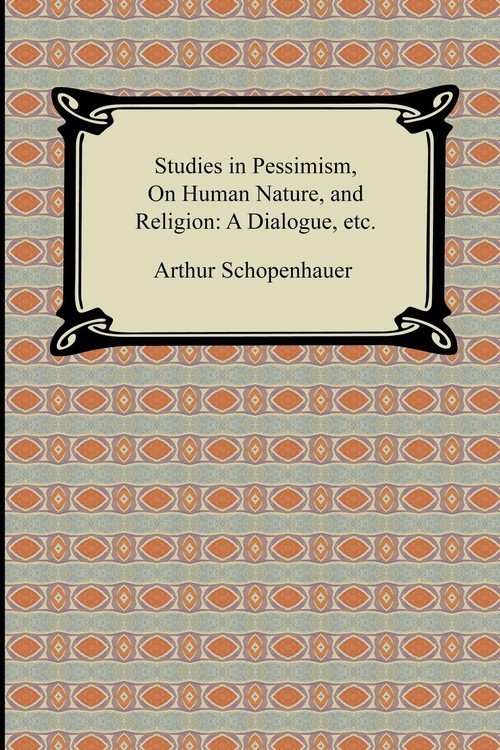 arthur essay in pessimism schopenhauer study Studies in pessimism video / audiobook : the essays of , arthur schopenhauer, an early 19th century philosopher, made significant contributions to metaphysics, ethics, and aesthetics his work also informed. arthur essay in pessimism schopenhauer study Studies in pessimism video / audiobook : the essays of , arthur schopenhauer, an early 19th century philosopher, made significant contributions to metaphysics, ethics, and aesthetics his work also informed.