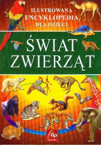 Wiat Zwierz T Ilustrowana Encyklopedia Dla Dzieci Opracowanie