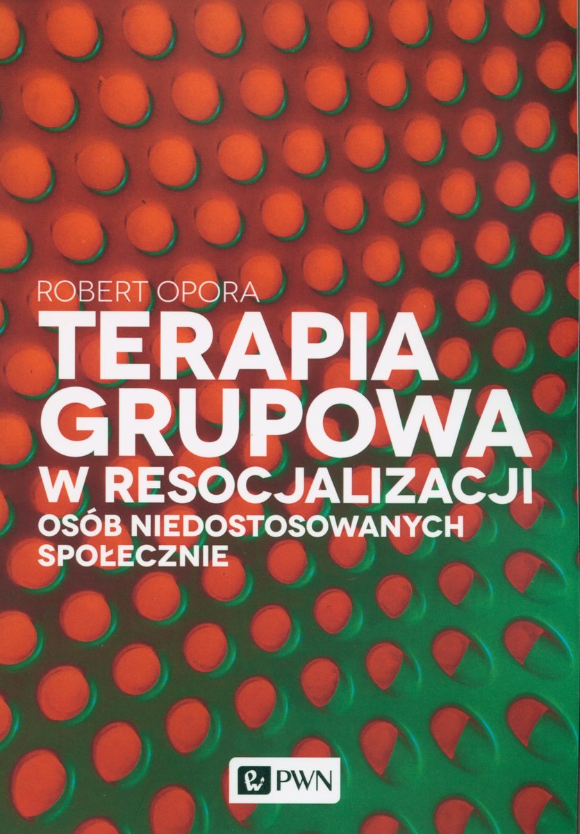 Terapia Grupowa W Resocjalizacji Os B Niedostosowanych Spo Ecznie