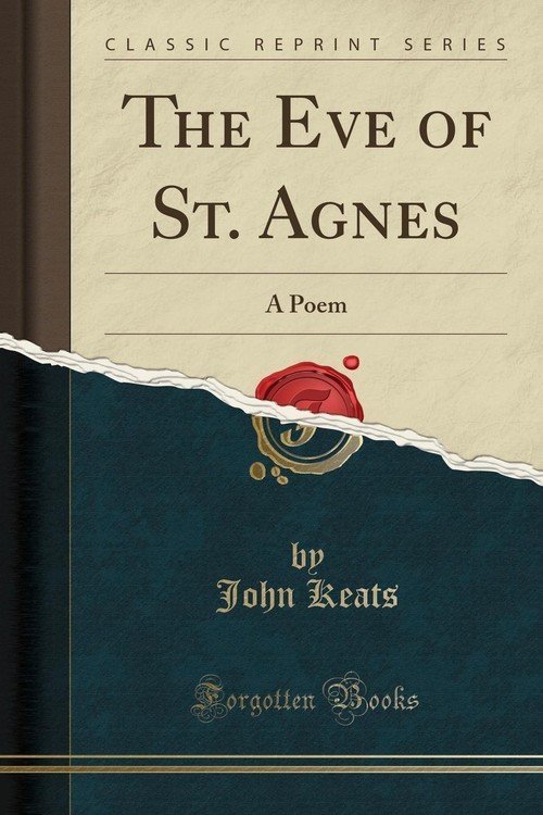 an examination of the poem the eve of st agnes by john keats John keats lived only twenty-five years and four months the eve of st agnes to autumn lyric poems, pp 45-62 ode to a nightingale ode on a grecian urn. an examination of the poem the eve of st agnes by john keats John keats lived only twenty-five years and four months the eve of st agnes to autumn lyric poems, pp 45-62 ode to a nightingale ode on a grecian urn.