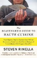 The Scavenger S Guide To Haute Cuisine How I Spent A Year In The