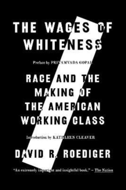 The Wages Of Whiteness Race And The Making Of The American Working