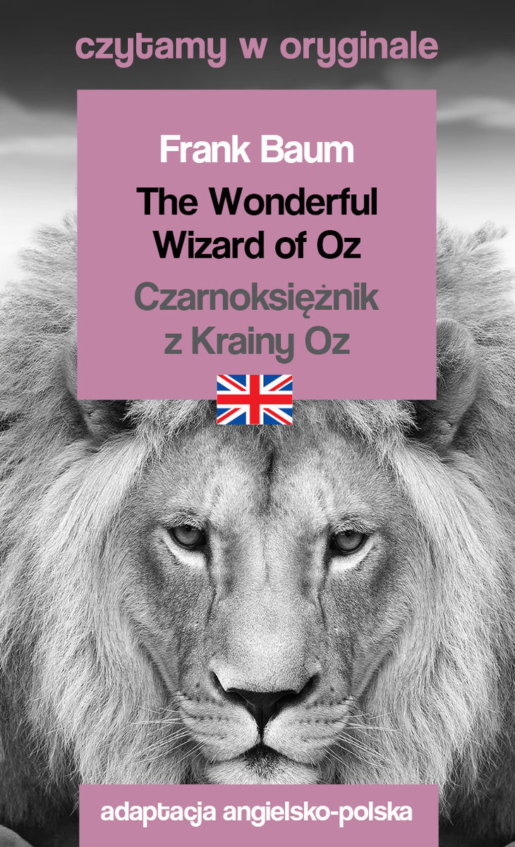 The Wonderful Wizard Of Oz Czarnoksi Nik Z Krainy Oz Czytamy W