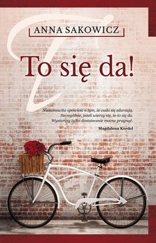 To się da! - Sakowicz Anna