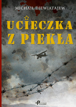 Ucieczka z piekła - Diewiatajew Michaił