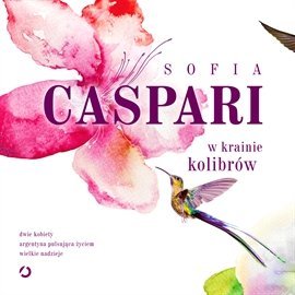 W krainie kolibrów - Caspari Sofia