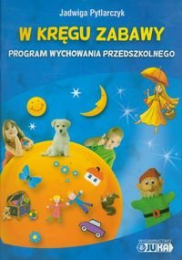W kręgu zabawy. Program wychowania przedszkolnego - Pytlarczyk Jadwiga