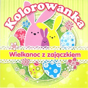 Wielkanoc Z Zaj Czkiem Kolorowanka Opracowanie Zbiorowe Ksi Ka W