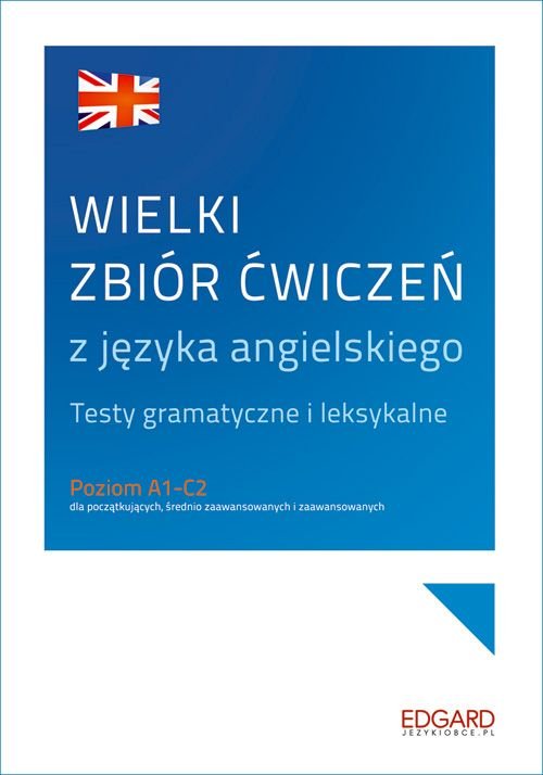 Wielki zbiór ćwiczeń z języka angielskiego Opracowanie zbiorowe