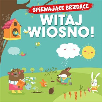 Witaj wiosno! - Śpiewające Brzdące