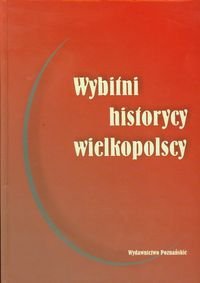 Wybitni Historycy Wielkopolscy Opracowanie Zbiorowe Ksi Ka W Empik