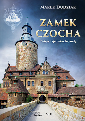 Zamek Czocha Dzieje tajemnice legendy Dudziak Marek Książka w