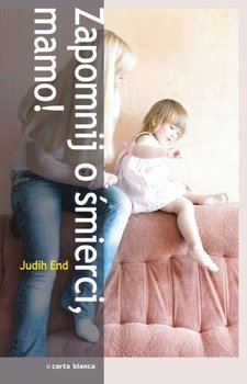 Zapomnij o śmierci, mamo! - End Judith