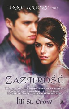 Zazdrość. Inne anioły. Tom 3 - St. Crow Lili