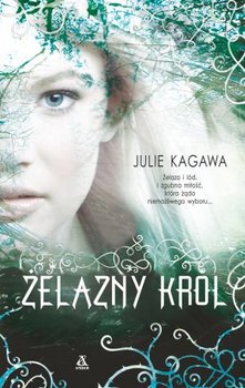 Żelazny dwór. Księga 1. Żelazny król - Kagawa Julie