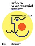 Zrób to w Warszawie! Alternatywny przewodnik