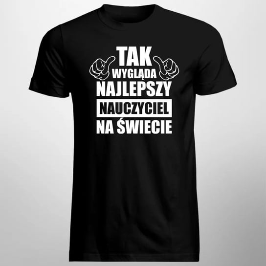 Tak Wygląda Najlepszy Nauczyciel Na Świecie Męska Koszulka Na Prezent