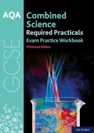 AQA GCSE Combined Science Required Practicals Exam Practice Workbook With All You Need To Know