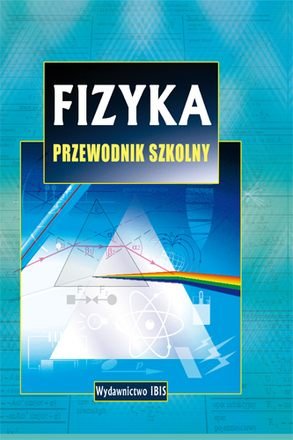 Fizyka Przewodnik szkolny Opracowanie zbiorowe Książka w Empik