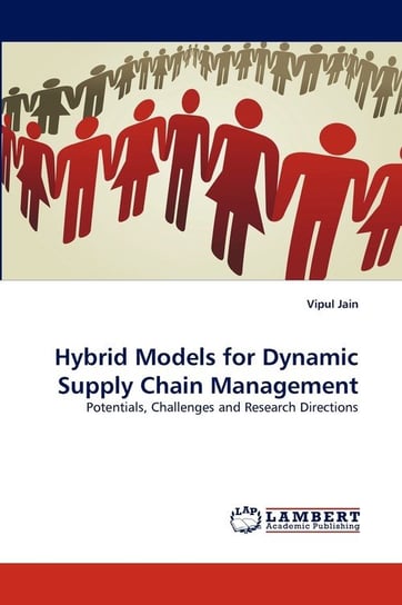 Hybrid Models For Dynamic Supply Chain Management Vipul Jain