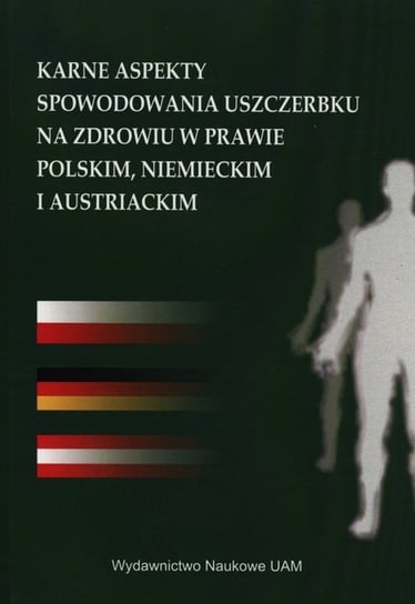 Karne Aspekty Spowodowania Uszczerbku Na Zdrowiu W Prawie Polskim