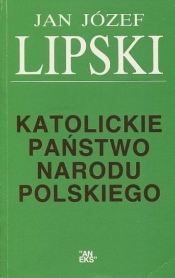 Katolickie Pa Stwo Narodu Polskiego Lipski Jan J Zef Ksi Ka W Empik