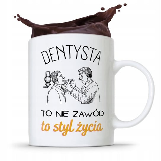 Kubek Prezent Dla Dentysty Nie Zaw D To Styl Ycia Z Nadrukiem Ze