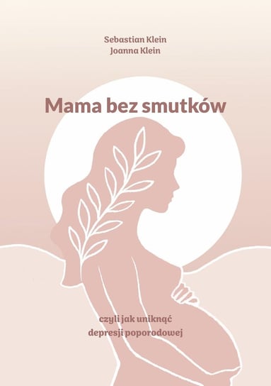 Mama bez smutków czyli jak uniknąć depresji poporodowej Sebastian