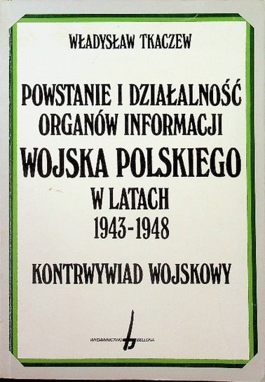 Powstanie I Dzia Alno Organ W Informacji Wojska Polskiego W Latach 1943