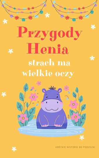 Przygody Henia strach ma wielkie oczy Dominika Płocka Ebook Sklep