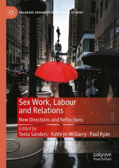 Sex Work Labour And Relations New Directions And Reflections Teela