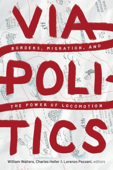 Viapolitics Borders Migration And The Power Of Locomotion