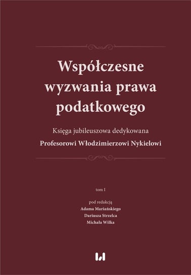 Wsp Czesne Wyzwania Prawa Podatkowego Ksi Ga Jubileuszowa Dedykowana