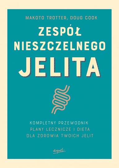 Zespół nieszczelnego jelita Kompletny przewodnik Plany lecznicze i