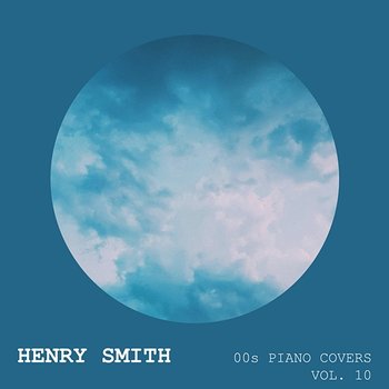 00s Piano Covers (Vol. 10) - Henry Smith