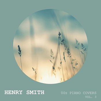 00s Piano Covers (Vol. 3) - Henry Smith