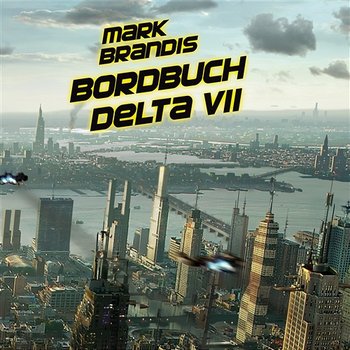 01: Bordbuch Delta VII - Mark Brandis