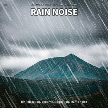#01 Rain Noise for Relaxation, Bedtime, Meditation, Traffic Noise - Rain Sounds by Johnny, Rain Sounds, Nature Sounds