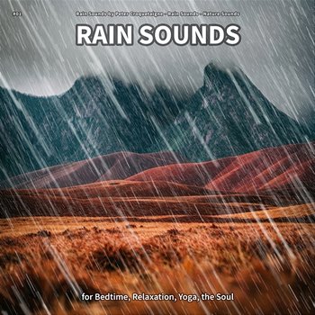 #01 Rain Sounds for Bedtime, Relaxation, Yoga, the Soul - Rain Sounds by Peter Croquetaigne, Rain Sounds, Nature Sounds