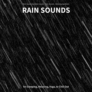 #01 Rain Sounds for Sleeping, Relaxing, Yoga, to Chill Out - Rain Sounds by Malek Lovato, Rain Sounds, Relaxing Spa Music