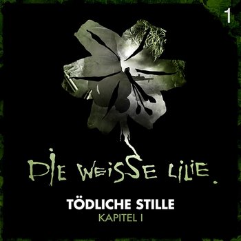 01: Tödliche Stille - Kapitel I - Die Weisse Lilie