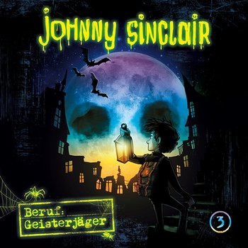 03: Beruf: Geisterjäger (Teil 3 von 3) - Johnny Sinclair